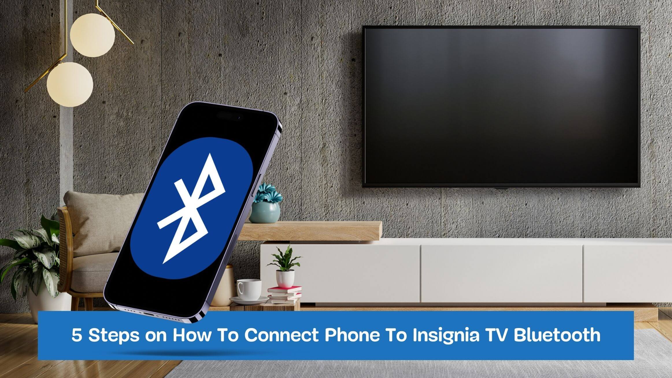 5 Steps on How To Connect Phone To Insignia TV Bluetooth