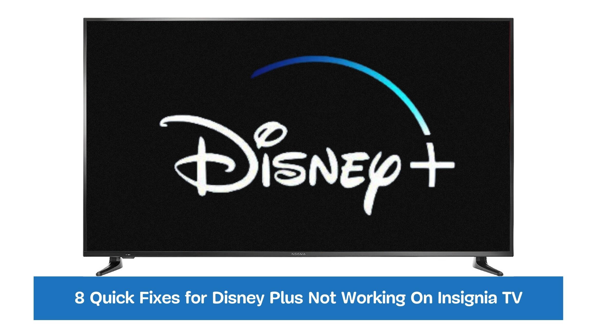 8 Quick Fixes for Disney Plus Not Working On Insignia TV