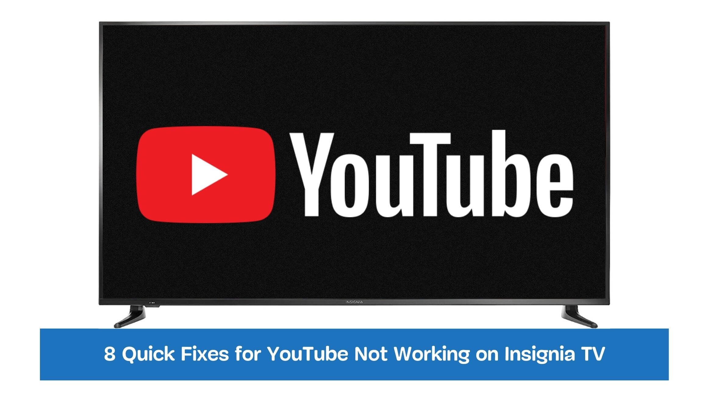 8 Quick Fixes for YouTube Not Working on Insignia TV