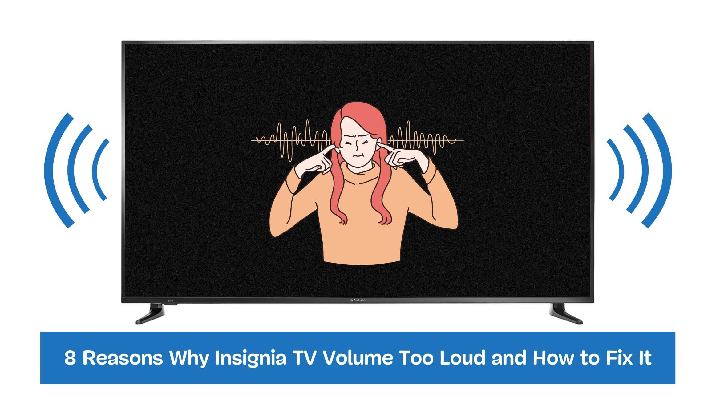 8 Reasons Why Insignia TV Volume Too Loud and How to Fix It