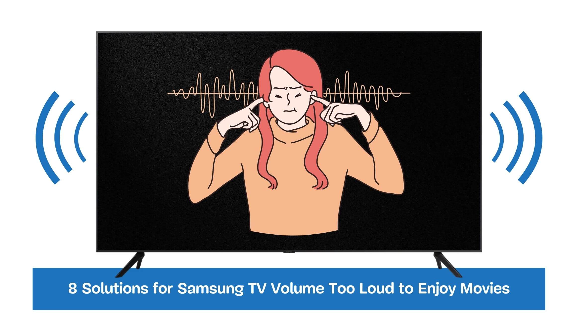 8 Solutions for Samsung TV Volume Too Loud to Enjoy Movies