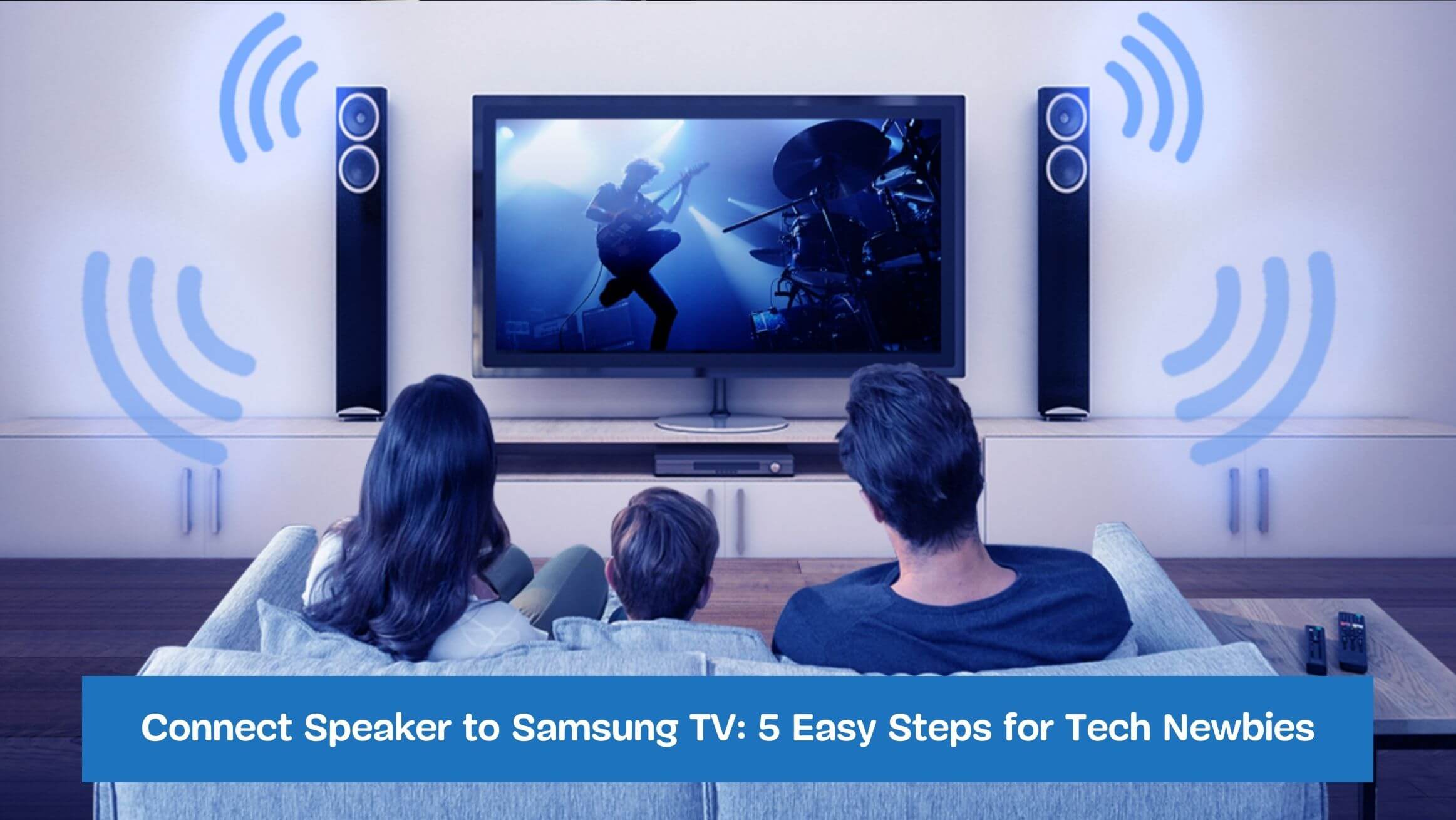 Connect Speaker to Samsung TV: 5 Easy Steps for Tech Newbies