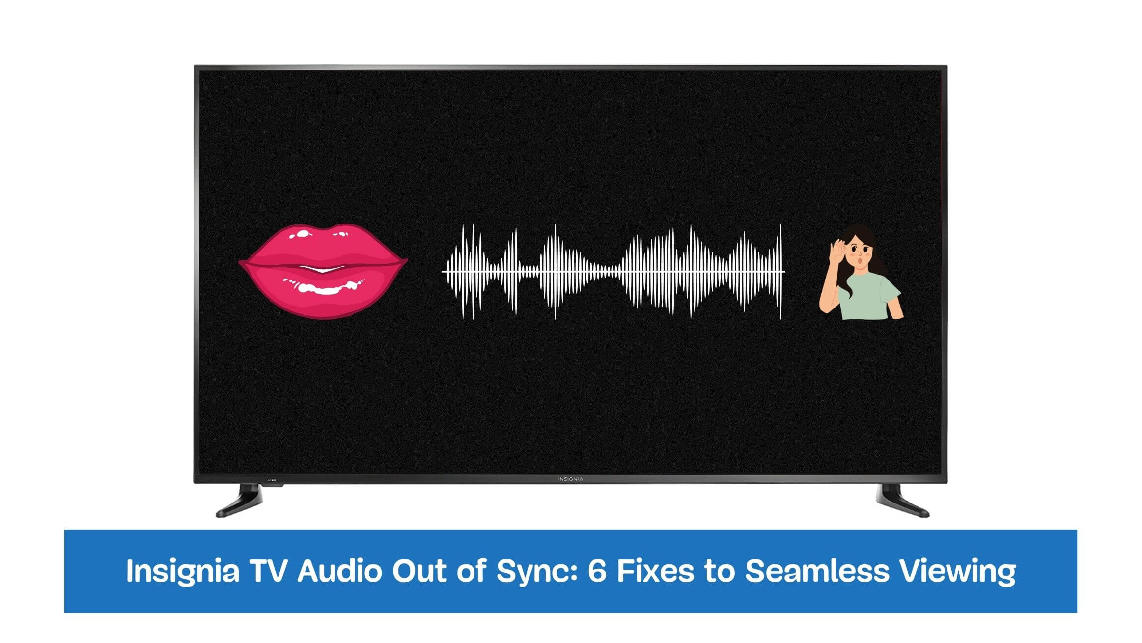 Insignia TV Audio Out of Sync: 6 Fixes to Seamless Viewing