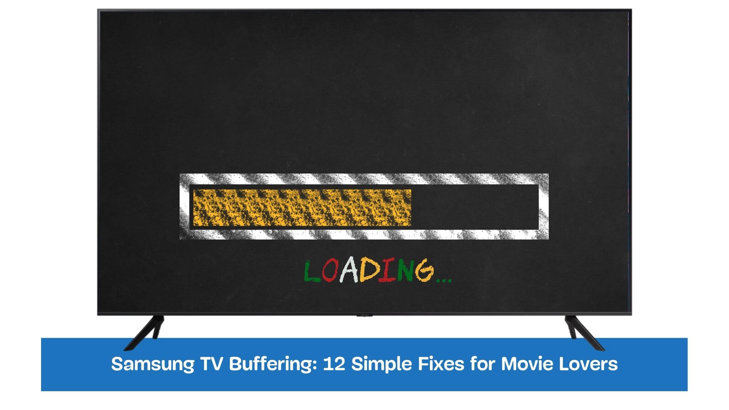 Samsung TV Buffering: 12 Simple Fixes for Movie Lovers