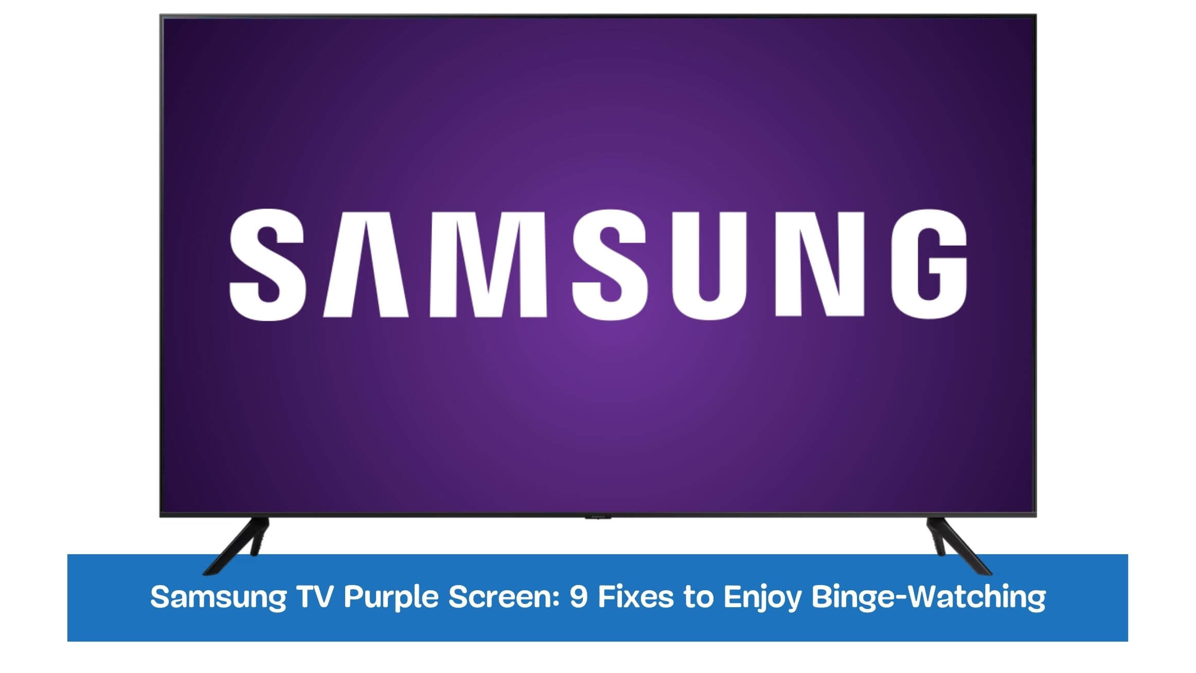 Samsung TV Purple Screen: 9 Fixes to Enjoy Binge-Watching