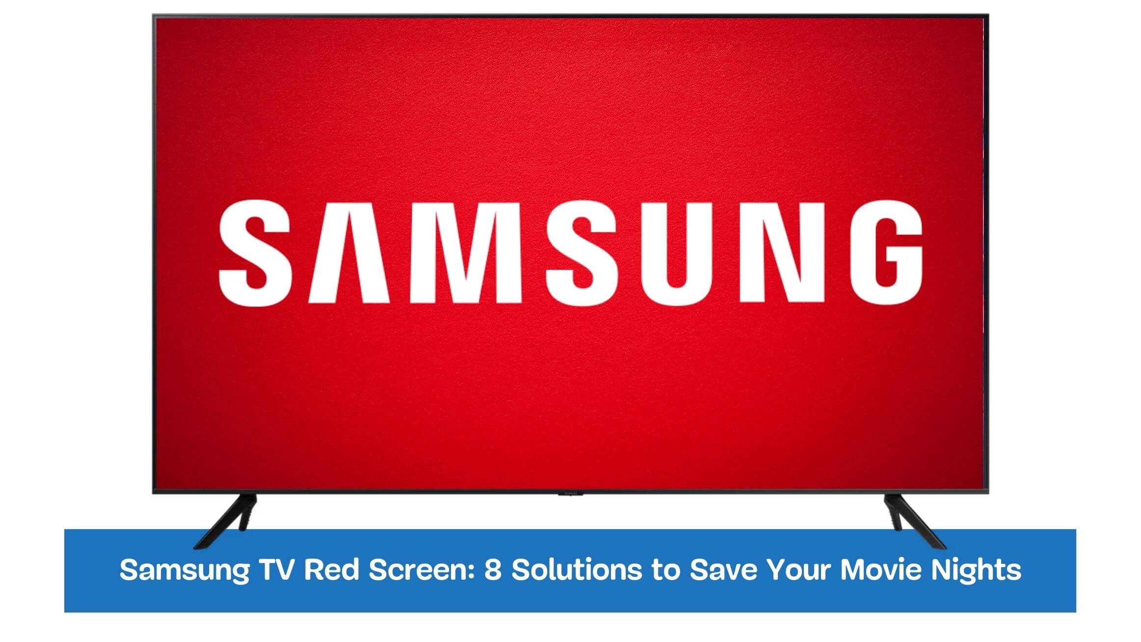 Samsung TV Red Screen: 8 Solutions to Save Your Movie Nights