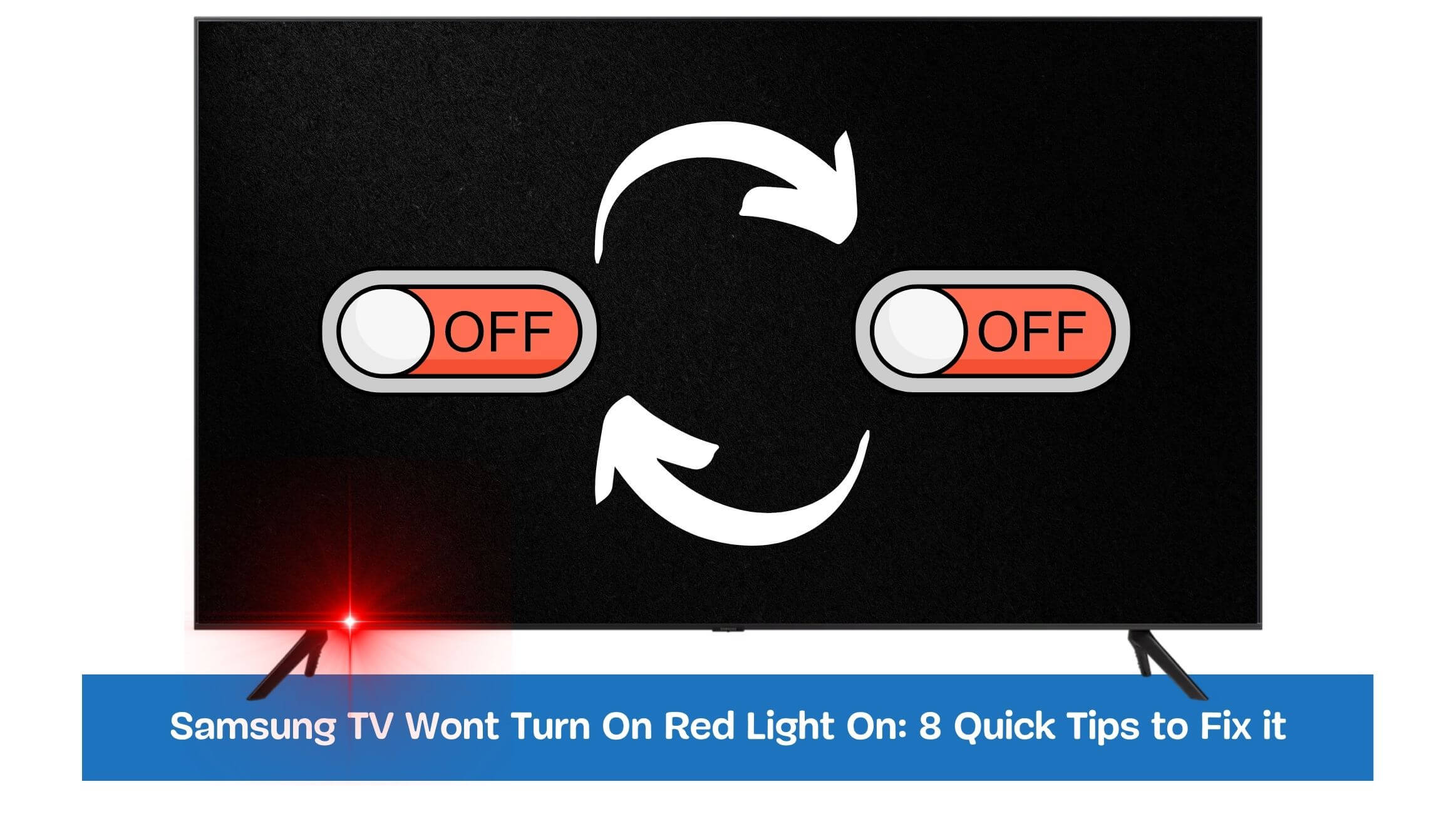 Samsung TV Wont Turn On Red Light On: 8 Quick Tips to Fix it