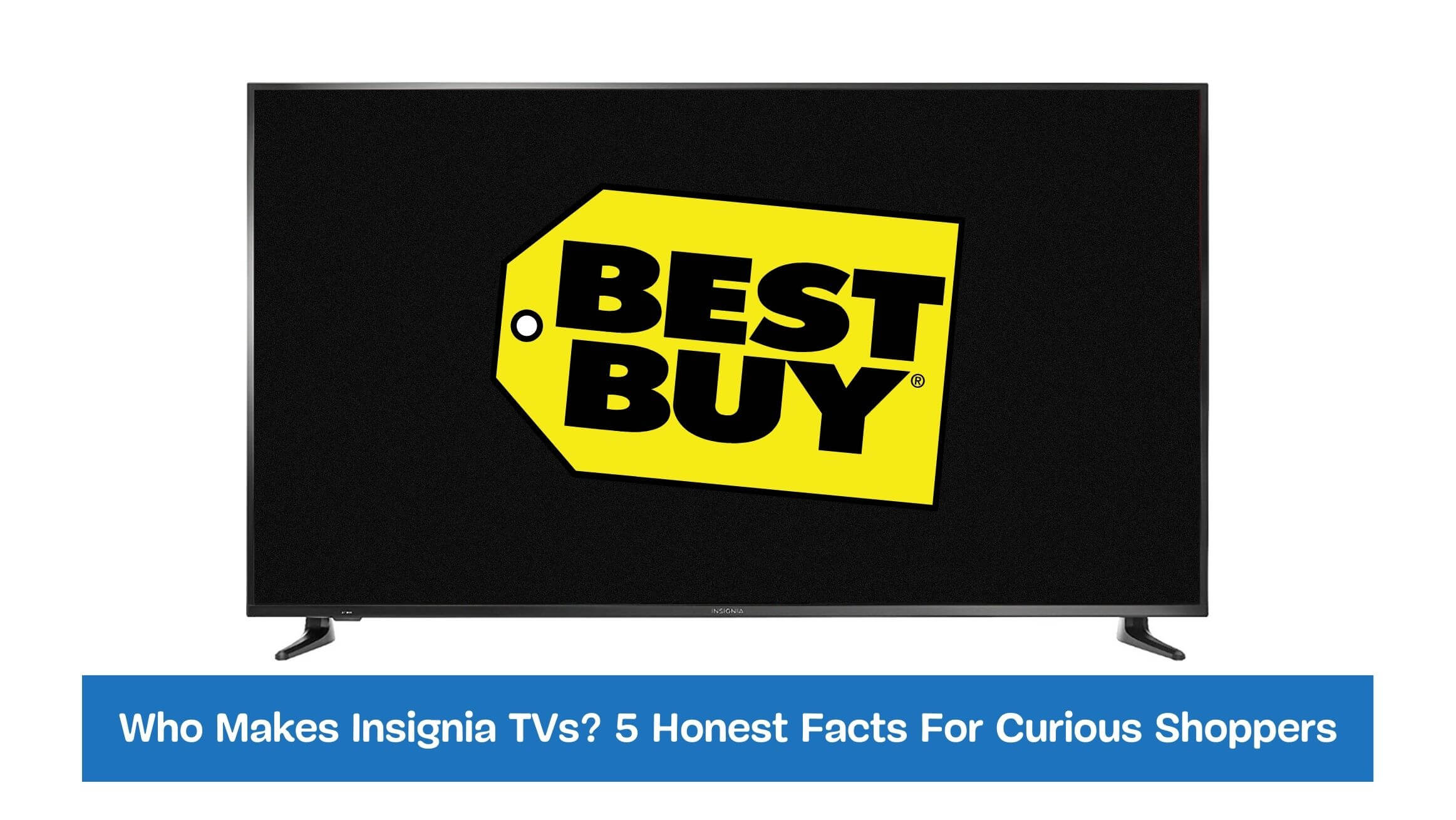 5 Honest Facts About Who Makes Insignia TVs For Curious Shoppers